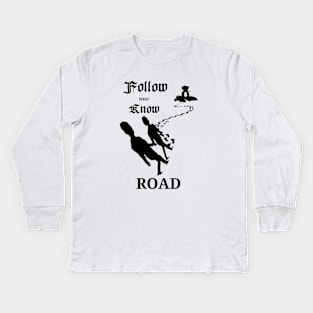 FOLLOW WHO KNOWS ROAD Kids Long Sleeve T-Shirt